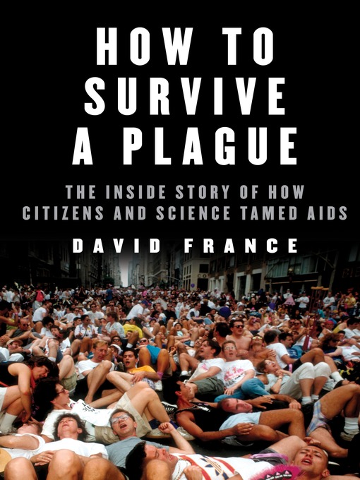 Title details for How to Survive a Plague by David France - Available